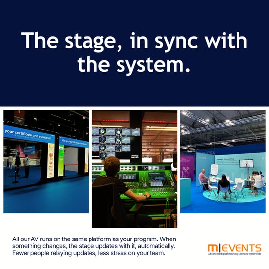 All our AV runs on the same platform as your program. When something changes, the stage updates with it, automatically. Fewer people relaying updates, less stress on your team.
